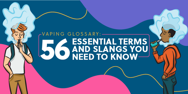 Vaping Glossary 56 Essential Terms and Slangs You Need to Know